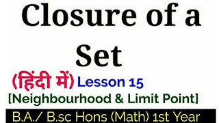 Closure of a set In HindiNeighbourhood amp Limit pointBA Bsc Hons Math 1st Year [upl. by Elberta]