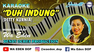 KARAOKE DUH INDUNG  DETTY KURNIA │ MUSIC COVER BY WA EDEN [upl. by Frangos]