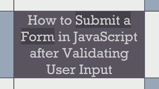 How to Submit a Form in JavaScript after Validating User Input [upl. by Aydne927]