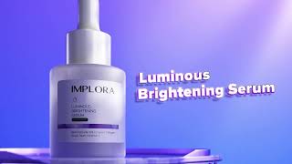 IMPLORA LUMINOUS BRIGHTENING SERUM [upl. by Espy]