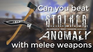 Can you beat STALKER Anomaly with Melee Weapons [upl. by Waters]