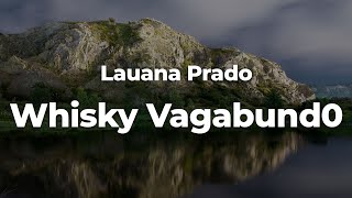 Lauana Prado  Whisky Vagabund0 LetraLyrics  Official Music Video [upl. by Cumings]