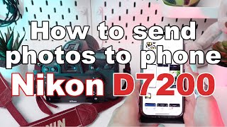 How to send photos on Nikon D7200 Wirelessly Transfer Photos to Your Phone [upl. by Yrrat]