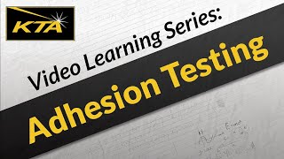 KTA Video Learning Series Adhesion Testing [upl. by Ained]