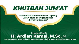 Khotbah Jumat  Kenalilah Allah diwaktu Lapang  Ustadz H Ardian Kamal MSc [upl. by Anires]