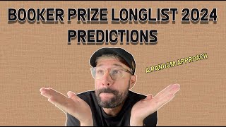 Booker Prize Longlist 2024 Predictions  A Random Approach [upl. by Czarra]