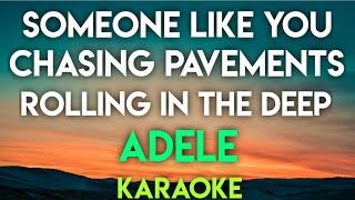 SOMEONE LIKE YOU  CHASING PAVEMENTS  ROLLING IN THE DEEP  ADELE KARAOKE VERSION [upl. by Kasper389]