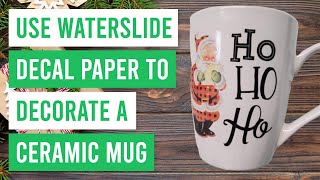 🌊 How to Use Waterslide Decal Paper to Decorate a Ceramic Mug [upl. by Anilys790]