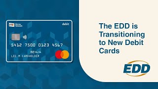 The EDD is Transitioning to New Debit Cards [upl. by Ainahtan]