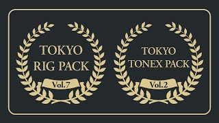 TOKYO RIG PACK Vol7TONEX PACK Vol2 Trailer [upl. by Harlen757]