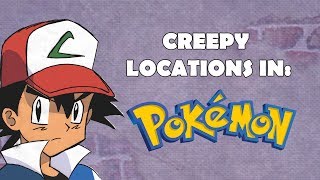 Creepy Locations In Pokemon [upl. by Leighland]