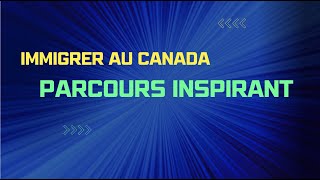 Immigrer au Canada  Un parcours inspirant et une histoire à suivre [upl. by Dillon704]