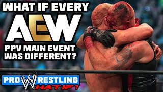 What IfEVERY AEW PPV Main Event Was Different [upl. by Dahlia]