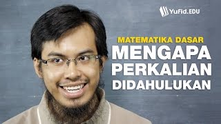 Belajar Matematika Dasar Mengapa perkalian didahulukan seri 020 [upl. by Zenger]