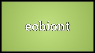 Eobiont Meaning [upl. by Tound]