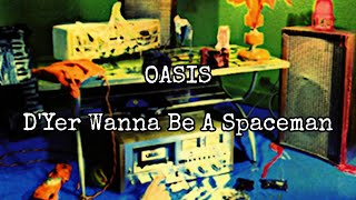 OASIS  DYer Wanna Be A Spaceman Lyric Video [upl. by Gilmore]