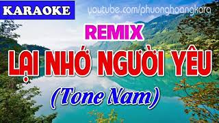 Karaoke Lại Nhớ Người Yêu Remix Tone Nam Nhạc Sống PHTHANH TRIỆU [upl. by Girovard605]