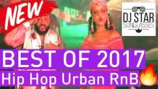 🔥 BEST OF 2017 🔥 Hip Hop Urban RnB Moombahton Dancehall Video Year Mix 2018  Dj StarSunglasses [upl. by Droflim]