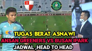 ANSAN GREENERS VS BUSAN IPARK TUGAS BERAT ASNAWI [upl. by Gensmer657]