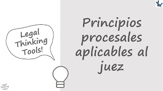 Principios procesales aplicables al juez  VIDEO [upl. by Tiphanie]