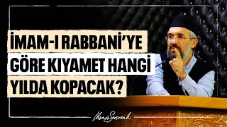 İmamı Rabbani’ye Göre Kıyamet Hangi Yılda Kopacak l İhsan Şenocak [upl. by Aerdnahc22]