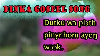 DINKA GOSPEL SONG DUTKU WO PIOOTH PINYNHOM AYONG WUOK [upl. by Rosalind]