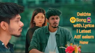 Dekhte Dekhte🥰Song with Lyrics  Latest Bollywood Song 🚶Atif Aslam New Song 💔Rahul TTF99 🇮🇳 [upl. by Roath255]