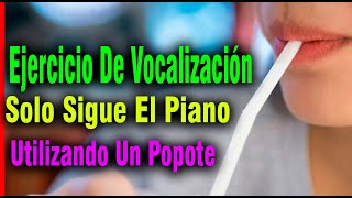 Ejercicio De Vocalización Solo Sigue El Piano Utilizando Un Popote [upl. by Nnylatsyrk51]