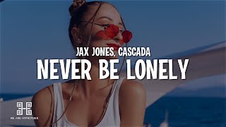 Jax Jones Cascada  Never Be Lonely Cascada Remix Lyrics [upl. by Brenk617]