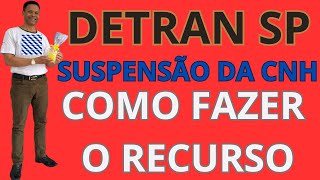 Como faço RECURSO de SUSPENSÃO da CNH no DETRAN SP [upl. by Aldridge]