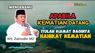 Kiamat Kecil datang  Hakikat kematian Sesungguhnya  Kh Zainudin MZ [upl. by Lemraj34]