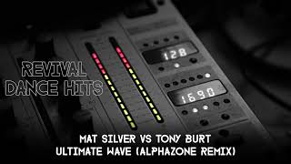 Mat Silver vs Tony Burt  Ultimate Wave Alphazone Remix HQ [upl. by Aihsened]