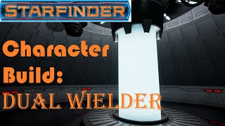 Starfinder Character Build Dual Wielder [upl. by Wakefield621]