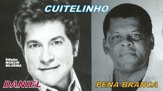 CUITELINHO com DANIEL e PENA BRANCA edição MOACIR SILVEIRA [upl. by Swope597]