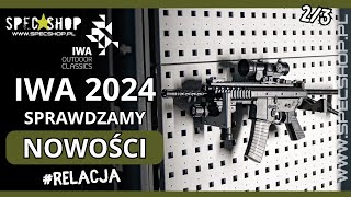 IWA 2024 Relacja  Keltec Wisport MilTec Fam Pionki i wiele innych  SpecShoppl [upl. by Lachance]