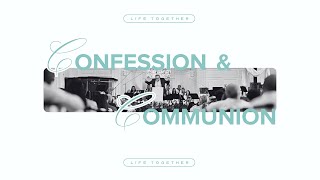 Confession and Communion  Life Together Week 7 Series Finale [upl. by Marlee]