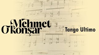 Mehmet Okonşar  Tango Ultimo Official Audio Video [upl. by Leugar135]