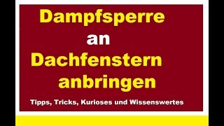 Dachfenster dämmen Dampfsperre anbringen Velux Fenster abdichten Dampfbremse luftdicht anschließen [upl. by Kcid]