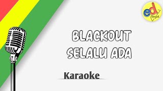 Blackout  Selalu Ada Karaoke REGGAE Version [upl. by Enram288]