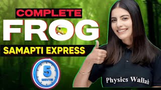 Complete FROG in 5 Minutes 🔥  Samapti Express  Class 11th Frog ONE Shot [upl. by Knobloch676]