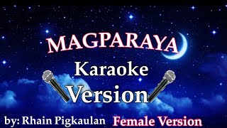 MAGPARAYA ğŸ¤ KaraokeğŸ¤ FEMALE VERSION by Rhain Pigkaulan [upl. by Elyrpa]