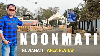 Noonmati Guwahati Area Review Tour  Nice Place  Noonmati Sector [upl. by Ikkir451]