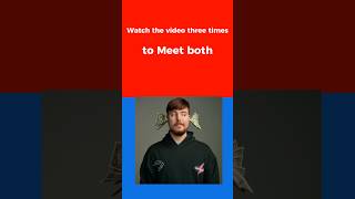 WATCH THE VIDEO THREE TIMES TO MEET BOTH🥳🎉 mrbeast memes like subscribe funny funnymemes [upl. by Lasorella]