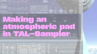 TALSampler Making an atmospheric jungle pad [upl. by Chemarin]