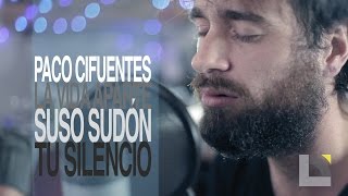 Paco Cifuentes  Suso Sudón  La vida aparte  tu silencio [upl. by Sulohcin]