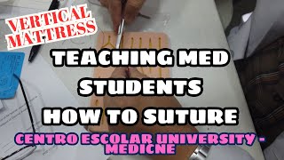 THE VERTICAL MATTRESS SUTURING TECHNIQUE THEY ARE TALKING ABOUTCENTRO ESCOLAR UNIVERSITY MEDICINE [upl. by Celio]