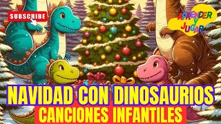 Navidad con Dinosaurios 🎄🦖 Canciones INFANTILES  vídeos para NIÑOS cancionesinfantiles [upl. by Lyns]