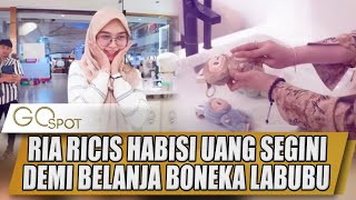 RIA RICIS HABISI UANG SEGINI DEMI BELANJA BONEKA LABUBU  GO SPOT [upl. by Darsie]