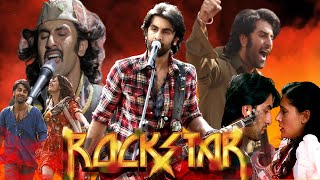 Rockstar Full Hindi Movie 2011  Ranbir Kapoor Nargis Fakhri  Review And Facts [upl. by Cuyler908]