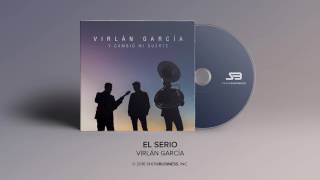 Virlan Garcia  El Serio Official Audio [upl. by Ise]